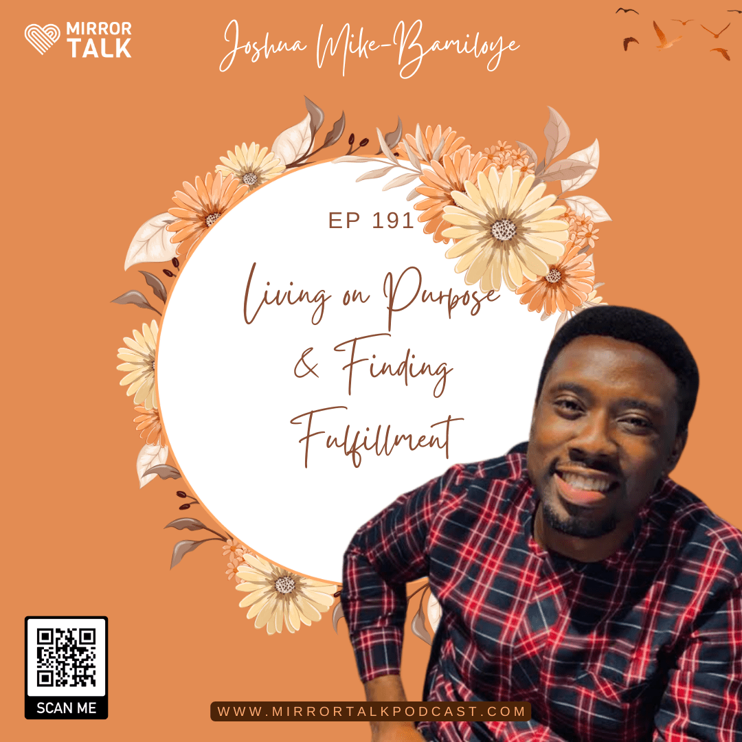 Joshua Mike-Bamiloye: Living on Purpose & Finding Fulfillment - Mirror Talk