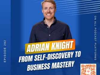 From Personal Growth to Business Mastery with Adrian Knight