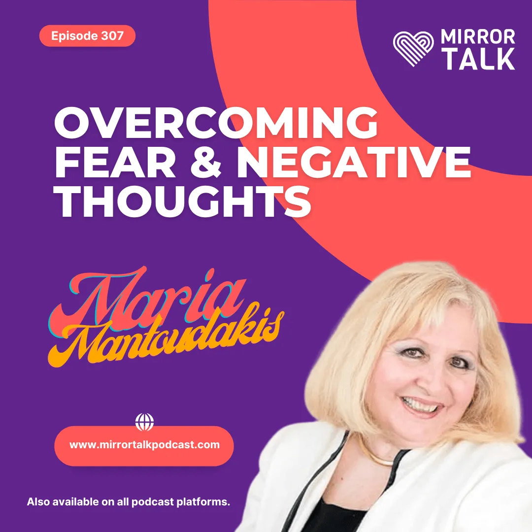 Overcoming Fear and Negative Thoughts Effectively Overcoming Fear and Negative Thoughts Effectively with Maria Mantoudakis