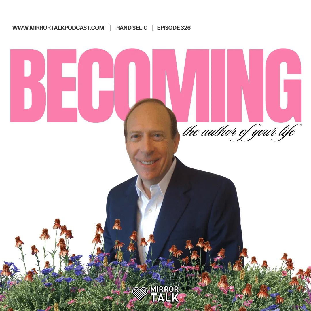 Becoming the Author of Your Own Life with Rand Selig