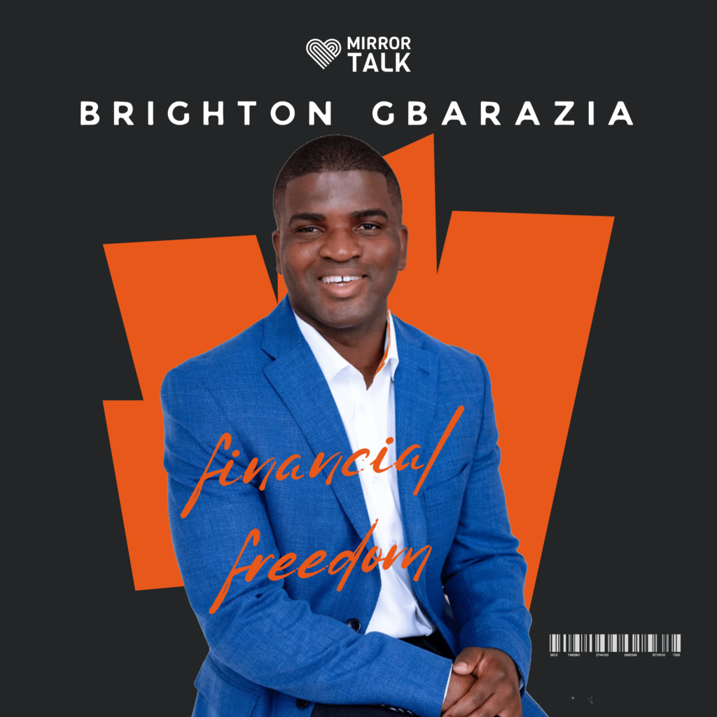 Brighton Gbarazia: The Journey to Financial Independence