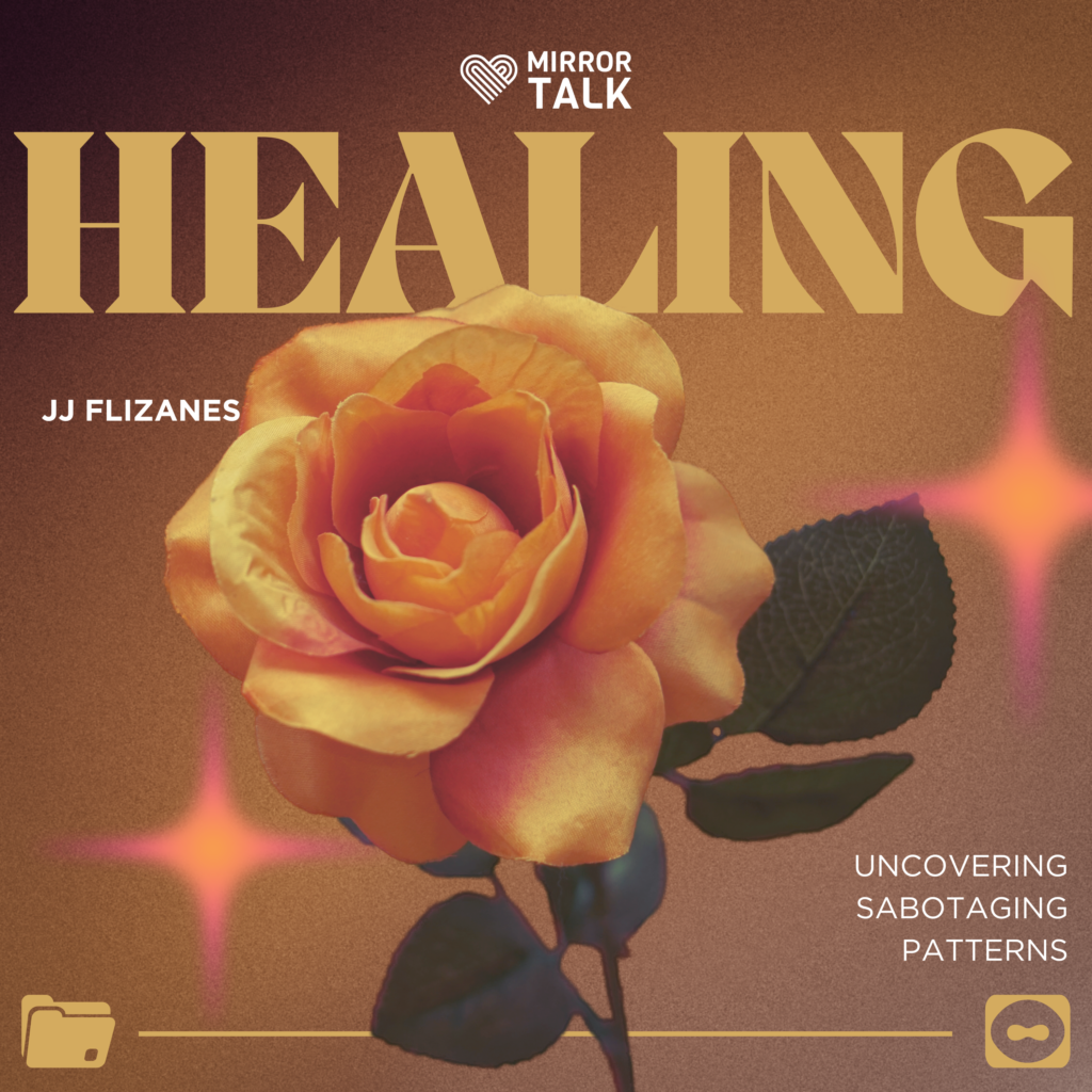 JJ Flizanes: Uncovering and Healing Sabotaging Patterns