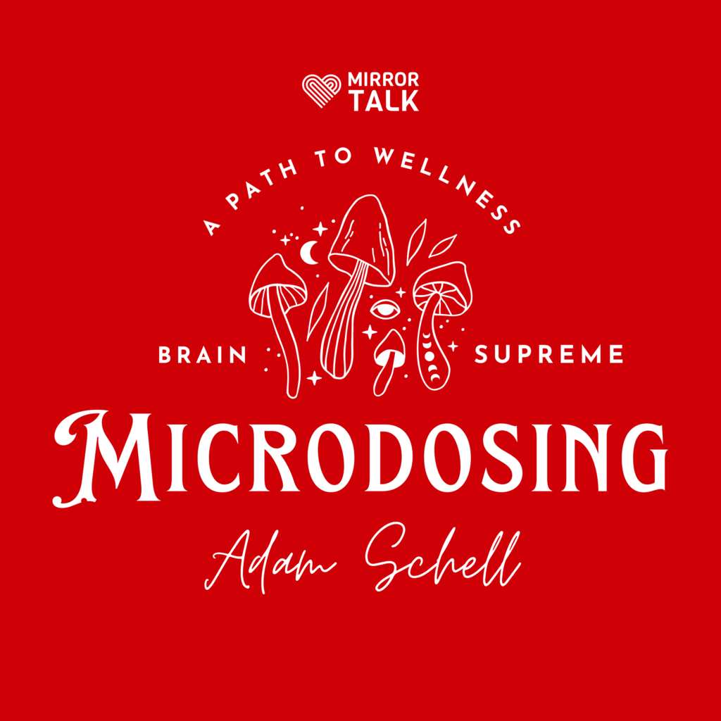 Microdosing: A Path to Wellness with Adam Schell of Brain Supreme