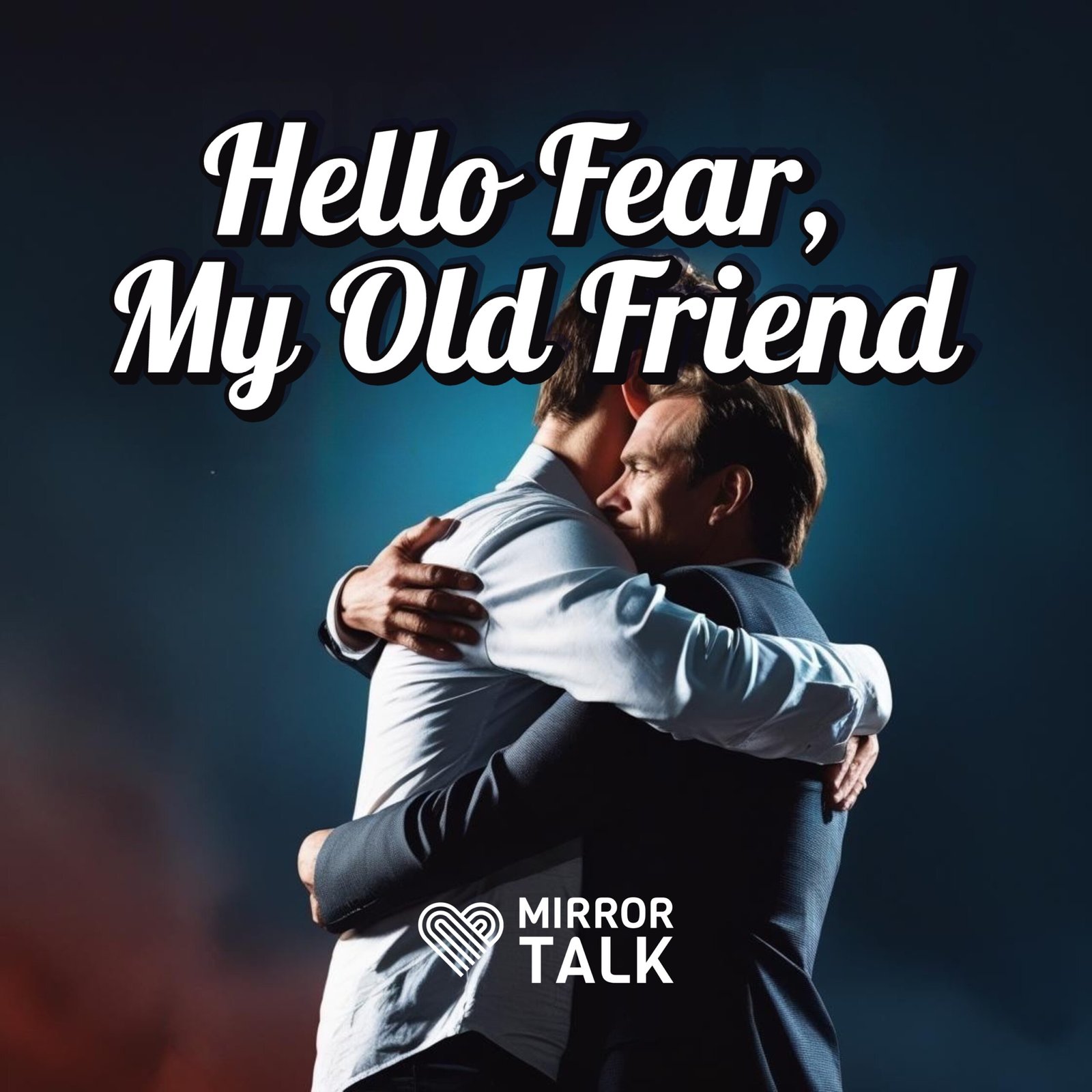 Hello Fear, My Old Friend