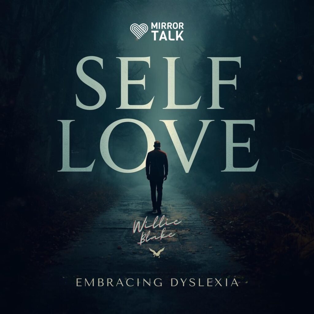 How Self Love and Dyslexia Create a Pathway to Confidence, Healing and Personal Transformation