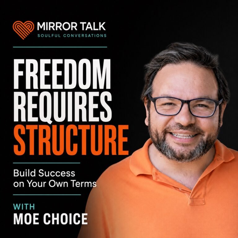 Freedom Requires Structure: Build Success on Your Own Terms (with Moe Choice)