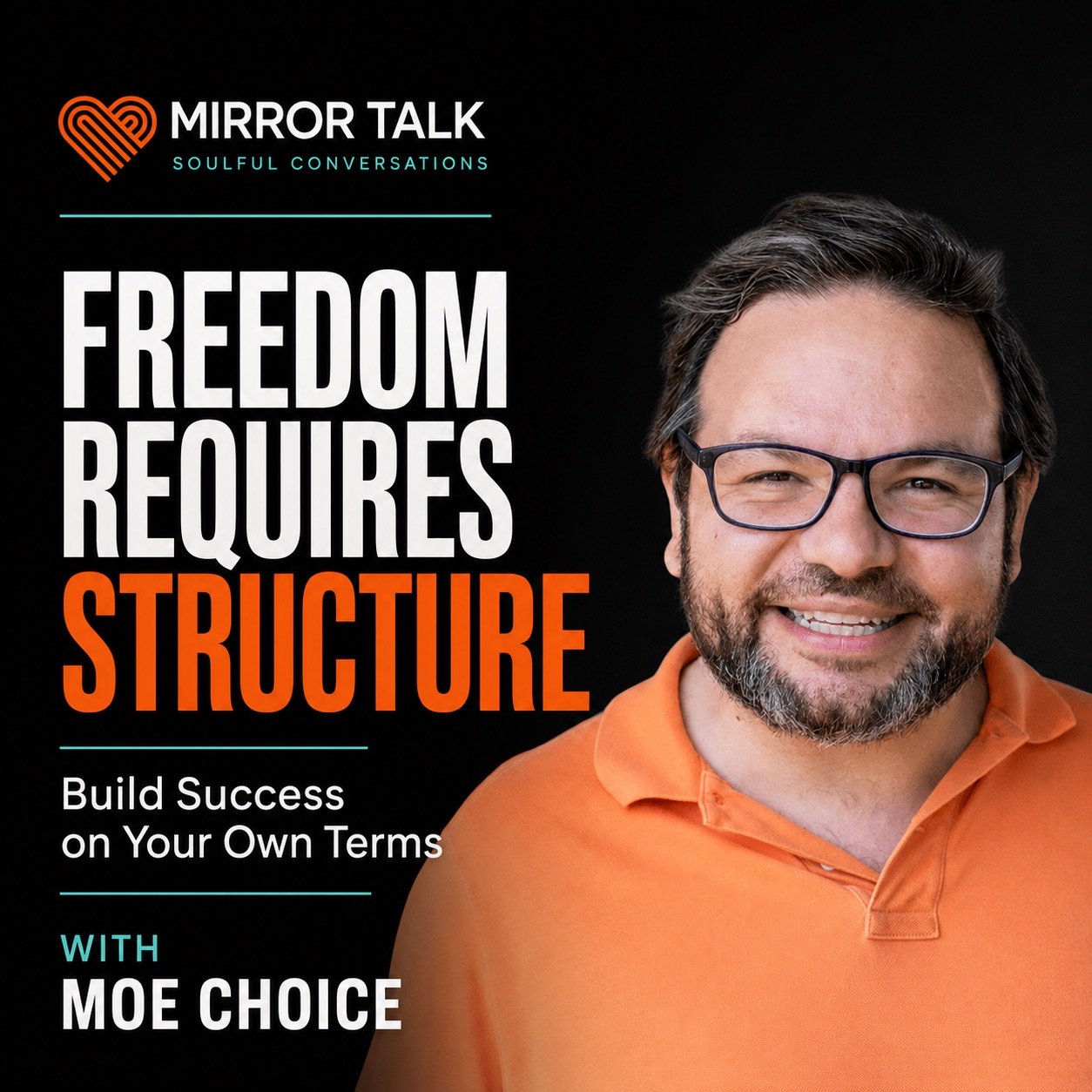 Freedom Requires Structure: Build Success on Your Own Terms (with Moe Choice)