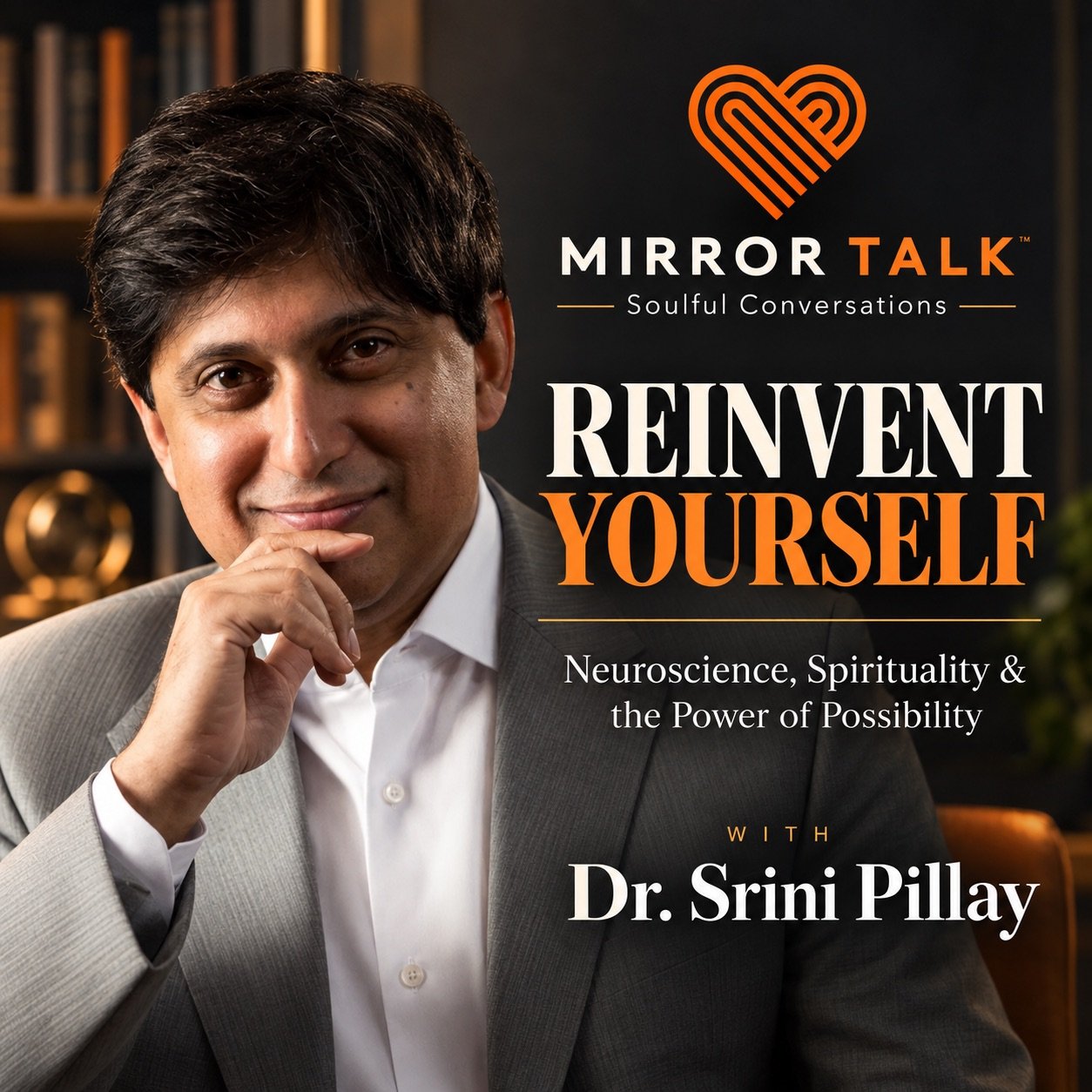 dr srini pillay - Reinvent Yourself: Neuroscience, Spirituality & the Power of Possibility