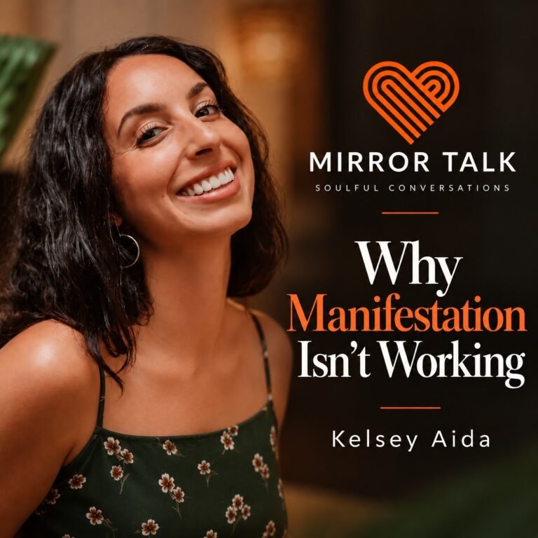 Why Manifestation Isn’t Working: Resistance, Self-Love & Divine Timing with Kelsey Aida